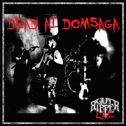 Gut Ripper : Dead at Domsaga